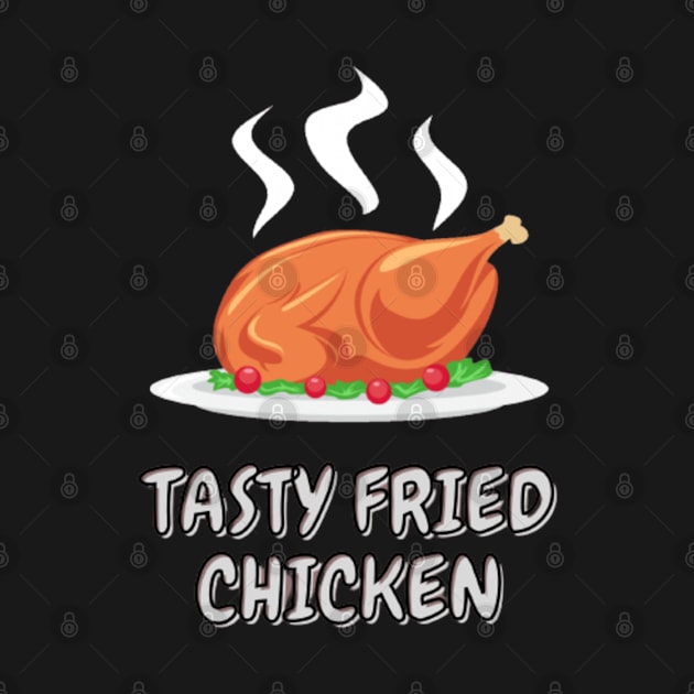 Tasty Fried Chicken by Craftshirt