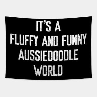 It's a Fluffy and Funny Aussiedoodle World Tapestry