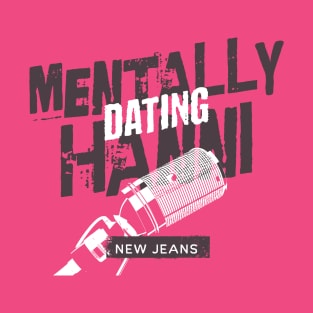 New Jeans newjeans mentally dating Hanni bunny tokki | Morcaworks T-Shirt