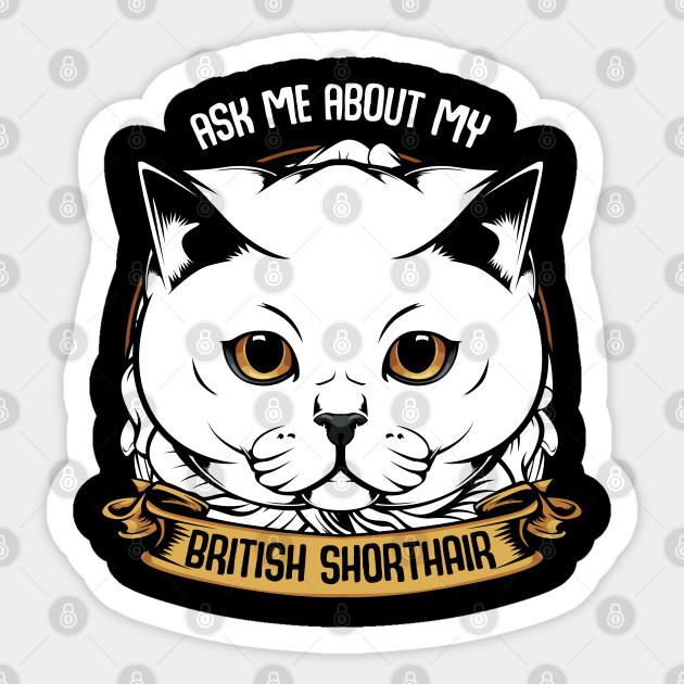 Ask Me About My British Shorthair Funny Cat Saying British