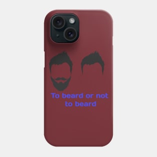 To beard or not to beard design T-shirt Phone Case