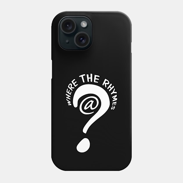 I AM HIP HOP - WHERE THE RHYMES @? (WHITE LETTER) Phone Case by DodgertonSkillhause