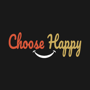 choose happy T-Shirt