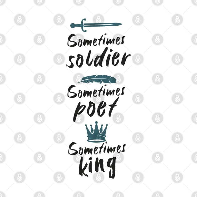 Soldier Poet King - Sometimes soldier, sometimes poet, sometimes king by VinagreShop