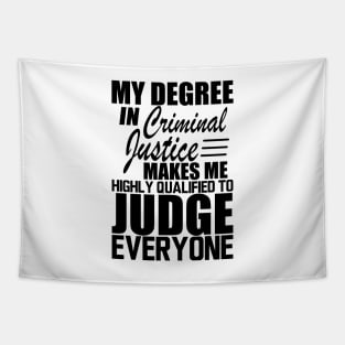 Criminal Justice - My degree in criminal justice makes me highly qualified to judge everyone Tapestry