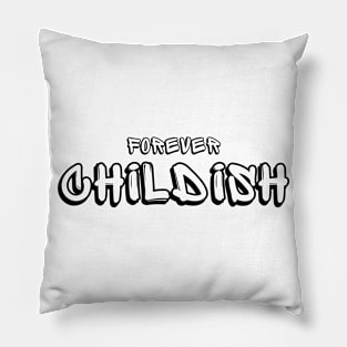 Forever Childish (black text) Pillow