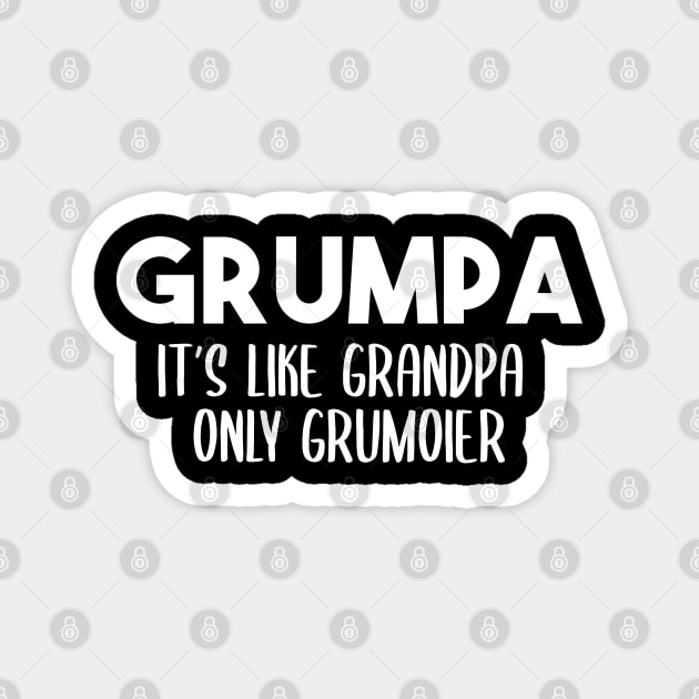 Grumpa It's Like Grandpa Only Grumpier Father's Day Gift Ideas Fathers Day Shirt 2020 For Grandpa Papa Daddy Dad Magnet by NouniTee