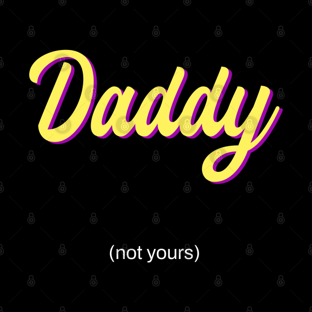 daddy - not yours by purplecrowshub