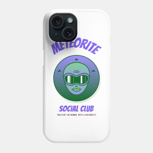 Meteorite Collector Meteorite "Social Club - You Can't Go Wrong, With A Meteorite!" Meteorite Phone Case