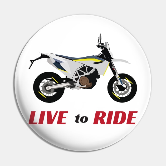 Motorcycle Husqvarna 701 quote Live To Ride Pin by WiredDesigns