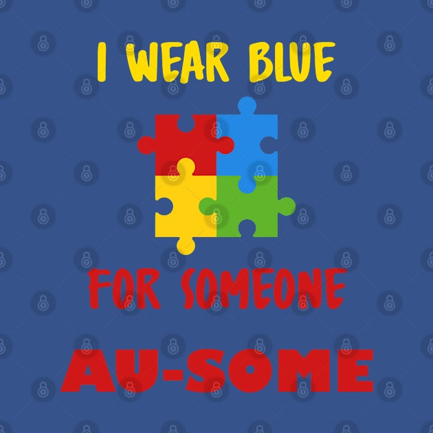 I wear blue for someone au-some by A Zee Marketing