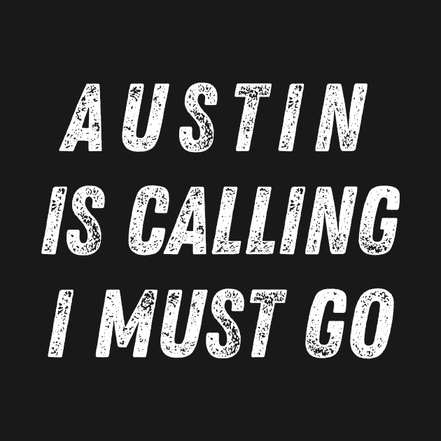 AUSTIN IS CALLING ME I MUST GO by Imaginary Emperor