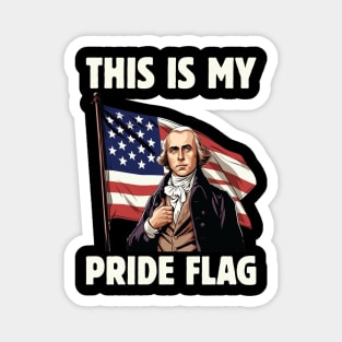 4th of July Patriotic This Is My Pride Flag USA American Magnet