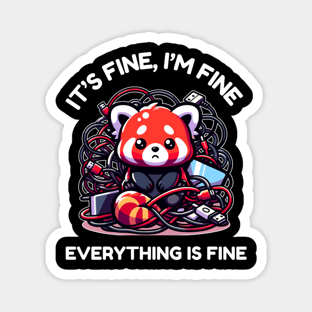 Cute Red Panda - It's Fine, I'm Fine, Everything Is Fine - Funny Technology Magnet by TeeTopiaNovelty