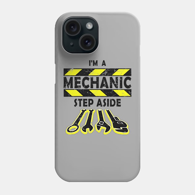 I'm A Mechanic. Step Aside. Phone Case by cynic101