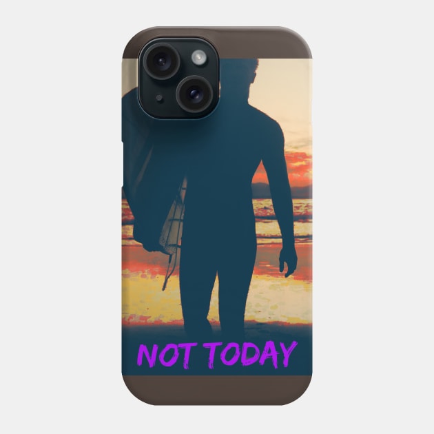 Not Today (surfer at sunrise) Phone Case by PersianFMts