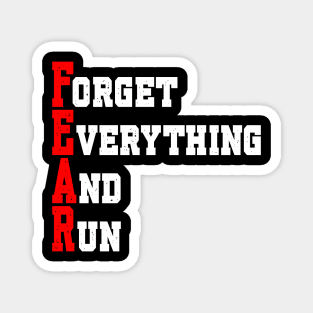FEAR: FORGET EVERYTHING AND RUN Magnet