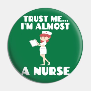 Trust me I'm almost a nurse - nursing student school LVN RN nurse practitioner Pin