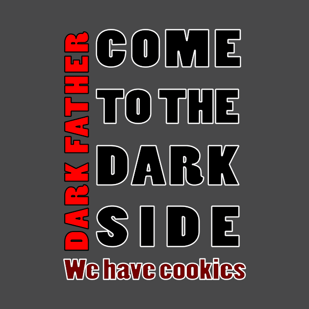 COM TO THE DARK SIDE WE HAVE COOKIES by myouynis