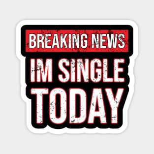 Breaking News im not single today Magnet