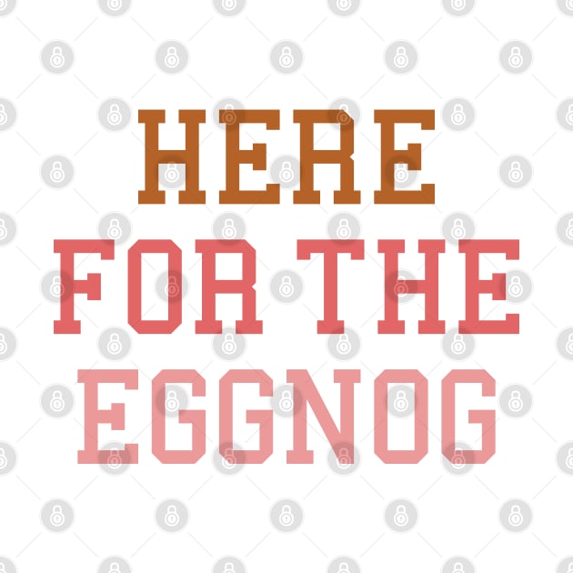 Here For The Eggnog by Podfiy