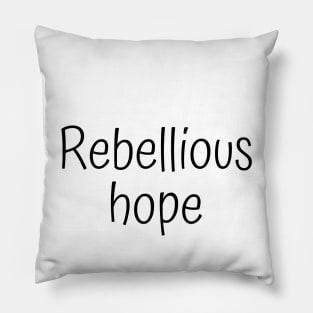 Rebellious Hope Pillow