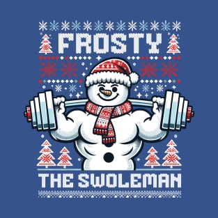 Frosty The Swoleman - Ugly Sweater Snowman Pun Fitness Humor T-Shirt