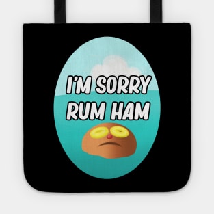 I'm Sorry Rum Ham Tote