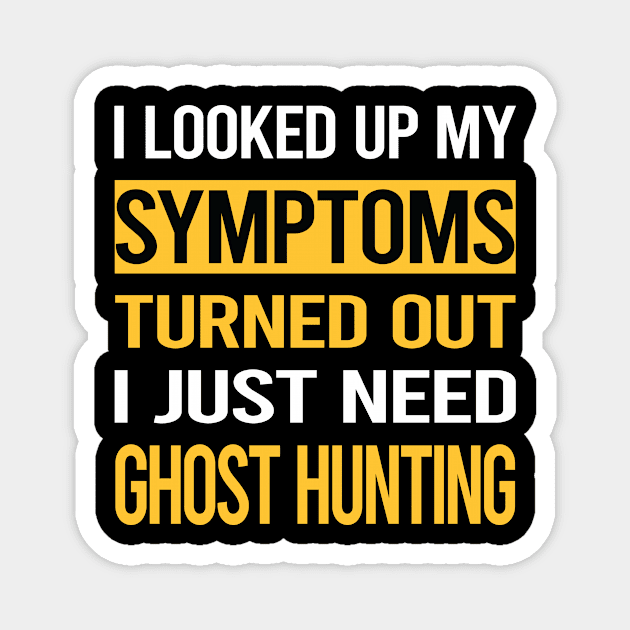 Funny My Symptoms Ghost Hunting Paranormal Magnet by symptomovertake