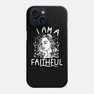 I am a Faithful Phone Case