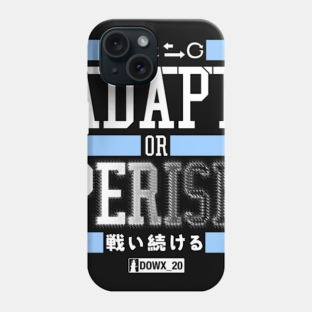 ADAPT OR PERISH_C Phone Case by DOWX_20