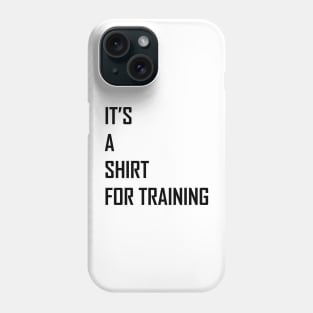 Shirt for Training Phone Case