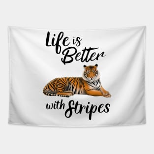 Tiger Life Is Better With Stripes Tapestry