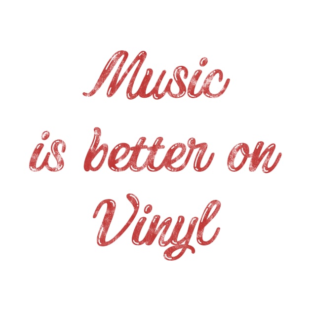 Music is Better on Vinyl by ariel161