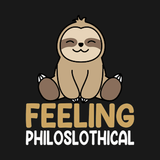 Feeling Philoslothical Cute Sloth Lover T-Shirt