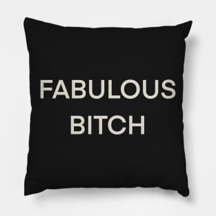 Fabulous Bitch please girl Pillow