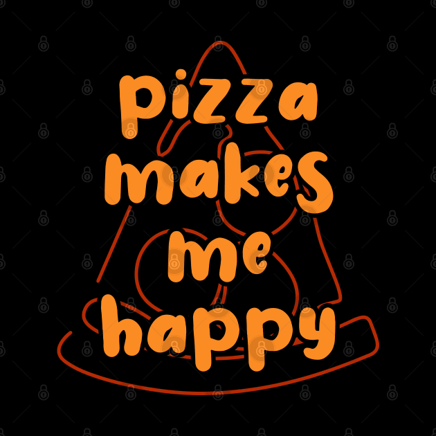 Pizza Makes Me Happy by ardp13