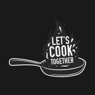 Kitchen poster - Let's Cook Together. T-Shirt