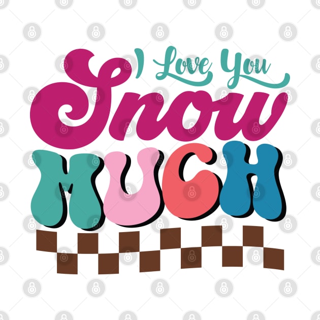 I LOVE YOU SNOW MUCH by MZeeDesigns