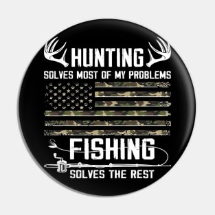 Hunting Solves Most Of My Problems Fishing Solves The Rest 1 Pin