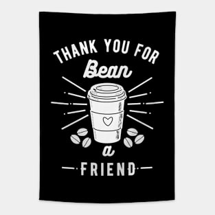 Thank you for bean a friend Tapestry