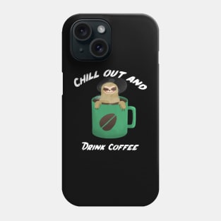 chill out and drink coffee Phone Case