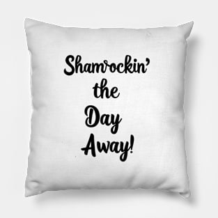 Shamrockin' The Day Away Pillow