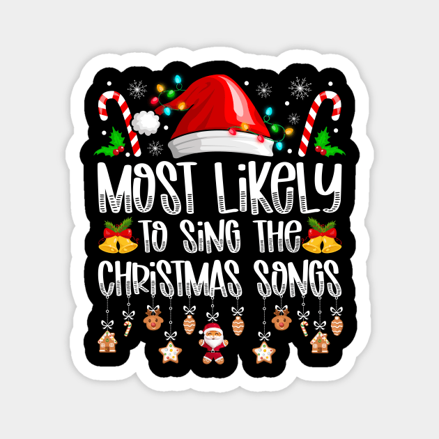 Most Likely To Sing The Christmas Songs Magnet by antrazdixonlda