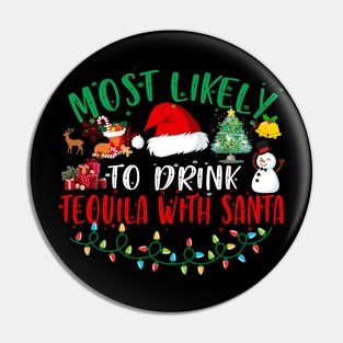 Most Likely To Drink Tequila With Santa Matching Christmas Pin