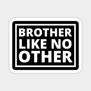 Brother Like No Other Magnet