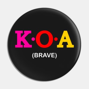 Koa - Brave. Pin