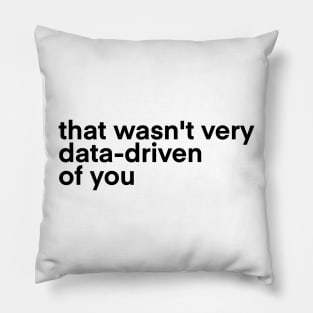 that wasn't very data driven of you... Pillow