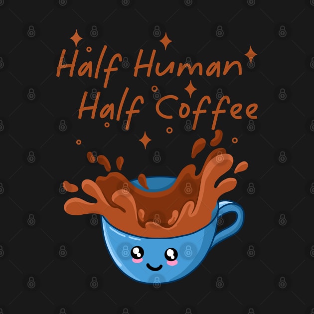 Half Human Half Coffee by Kimprut