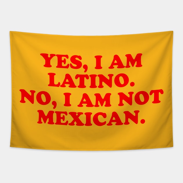 I am latino, i am not mexican Tapestry by LatinaMerch